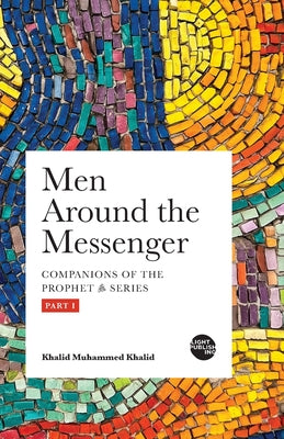 Cover Image for Men Around the Messenger - Part I -- Khalid Muhammed Khalid, Paperback