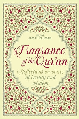 Cover Image for Fragrance of the Qur'an: Reflections on verses of beauty and wisdom -- Jamal Rahman, Paperback