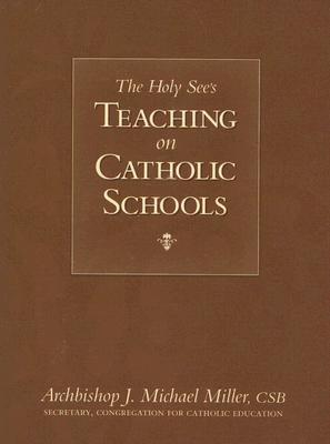 Cover Image for The Holy See's Teaching on Catholic Schools -- Archbishop J. Michael Miller, Paperback