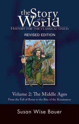 Story of the World, Vol. 2: History for the Classical Child: The Middle Ages -- Susan Wise Bauer, Paperback