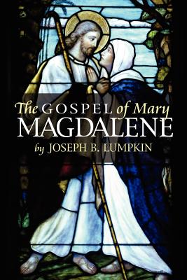 Cover Image for The Gospel of Mary Magdalene -- Joseph B. Lumpkin, Paperback