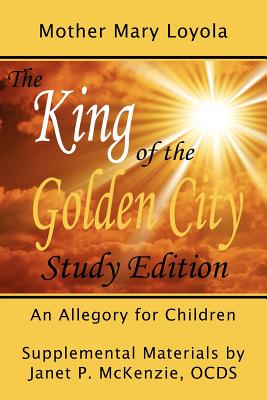 Cover Image for The King of the Golden City, an Allegory for Children -- Mother Mary Loyola, Paperback