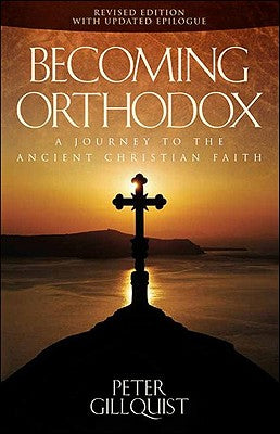 Cover Image for Becoming Orthodox: A Journey to the Ancient Christian Faith -- Peter E. Gillquist, Paperback