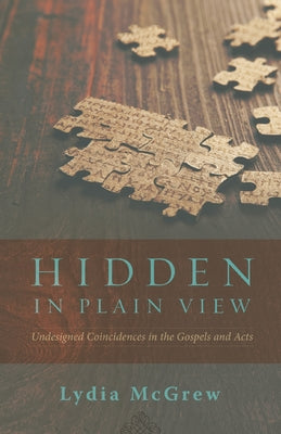 Cover Image for Hidden in Plain View: Undesigned Coincidences in the Gospels and Acts -- Lydia McGrew, Paperback