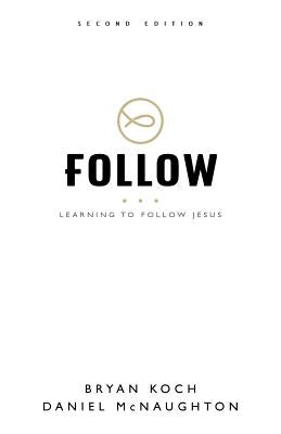 Cover Image for Follow: Learning to Follow Jesus -- Bryan Koch, Paperback