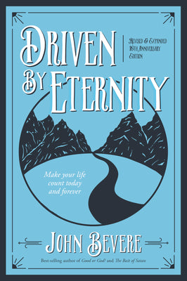 Cover Image for Driven by Eternity: Make Your Life Count Today & Forever -- John Bevere, Paperback