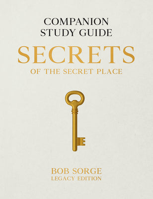 Cover Image for Secrets of the Secret Place: Companion Study Guide (Legacy Edition) -- Bob Sorge, Paperback