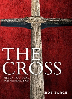 Cover Image for The Cross -- Bob Sorge, Paperback