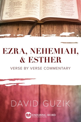 Cover Image for Ezra, Nehemiah, & Esther: Verse by Verse Commentary -- David Guzik, Paperback