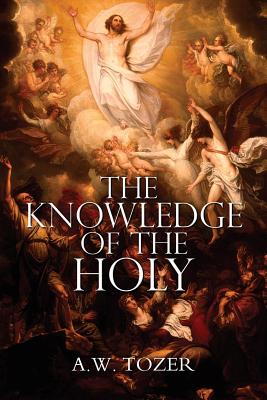 Cover Image for The Knowledge of the Holy by A.W. Tozer -- A. W. Tozer, Paperback