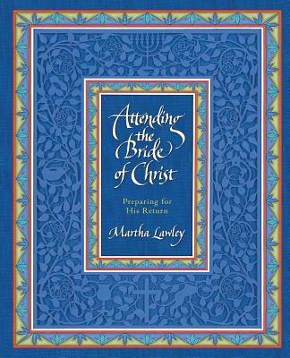 Cover Image for Attending the Bride of Christ: Preparing for His Return -- Martha Lawley, Paperback
