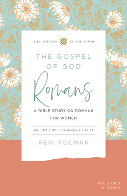 The Gospel of God (Vol 2): A Bible Study on Romans for Women -- Keri Folmar, Spiral