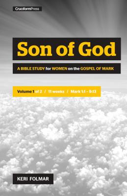 Cover Image for Son of God: A Bible Study for Women on the Book of Mark (Vol. 1) -- Keri Folmar, Spiral