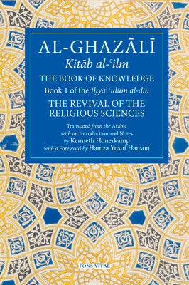 Cover Image for The Book of Knowledge: Book 1 of the Revival of the Religious Sciences -- Abu Hamid Al-Ghazali, Paperback