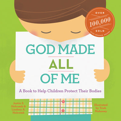 Cover Image for God Made All of Me: A Book to Help Children Protect Their Bodies -- Justin S. Holcomb, Hardcover