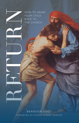 Cover Image for Return: How to Draw Your Child Back to the Church -- Brandon Vogt, Paperback