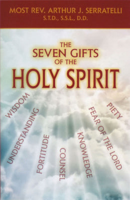Cover Image for The Seven Gifts of the Holy Spirit -- Arthur J. Serratelli, Paperback