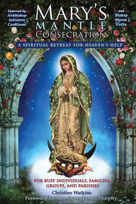 Cover Image for Mary's Mantle Consecration: A Spiritual Retreat for Heaven's Help -- Christine Watkins, Paperback