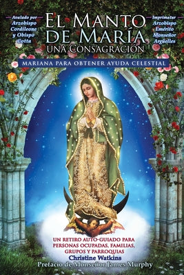 Cover Image for El Manto de María: Una Consagración Mariana para Obtener Ayuda Celestial -- Christine Watkins, Paperback