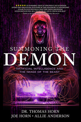 Cover Image for Summoning the Demon: Artificial Intelligence and the Image of the Beast: Artificial Intelligence and the Image of the Beast -- Thomas R. Horn, Paperback