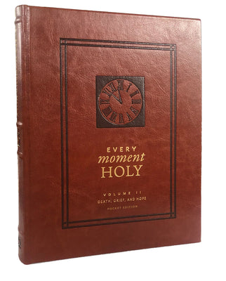 Every Moment Holy, Volume II (Pocket Edition): Death, Grief, & Hope (Over 100 Prayers and Illustrations for Finding Purpose & Hope During Seasons of L -- Douglas Kaine McKelvey, Imitation Leather