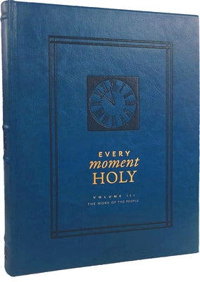 Cover Image for Every Moment Holy, Volume III: The Work of the People (Over 100 Prayers and Illustrations for Practicing Mindfulness of the Presence of God in the Ord -- Douglas Kaine McKelvey, Imitation Leather