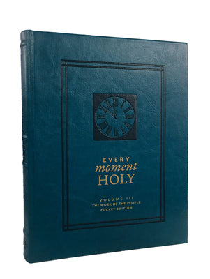 Cover Image for Every Moment Holy, Volume III (Pocket Edition): The Work of the People (Over 100 Prayers and Illustrations for Practicing Mindfulness of the Presence -- Douglas Kaine McKelvey, Imitation Leather