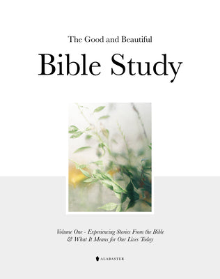 Cover Image for The Good and Beautiful Bible Study Vol 1 (Hc) -- Alabaster Co, Hardcover