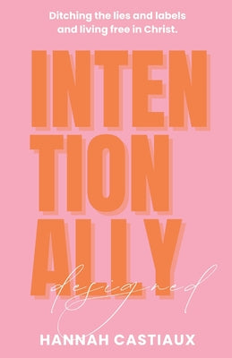 Cover Image for Intentionally Designed -- Hannah Castiaux, Paperback