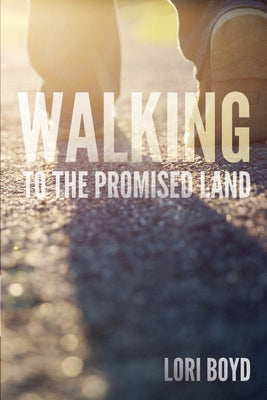 Cover Image for Walking to the Promised Land -- Lori Boyd, Paperback
