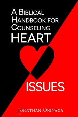 Cover Image for A Biblical Handbook for Counseling Heart Issues -- Jonathan Okinaga, Paperback