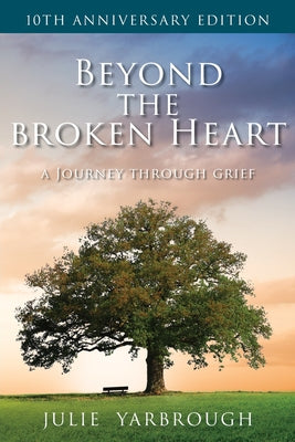 Cover Image for Beyond the Broken Heart: A Journey Through Grief -- Julie Yarbrough, Paperback