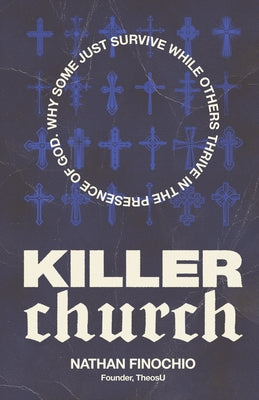 Cover Image for Killer Church: Why Some Just Survive and Others Thrive in the Presence of God -- Nathan Finochio, Paperback