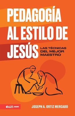Cover Image for Pedagogía Al Estilo de Jesús (Jesus-Style Pedagogy) -- Joseph Ortiz Mercado, Paperback