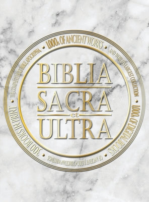 Cover Image for Biblia Sacra et Ultra: The Complete Holy Bible, Apocrypha, and World's Largest Collection of Ancient Judeo-Christian Writings -- Covenant Press, Hardcover