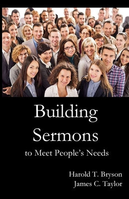 Building Sermons to Meet People's Needs -- Harold Bryson, Paperback