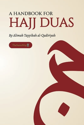 A Handbook for Hajj Duas -- Alimah Tayyibah Al-Qadiriyah, Paperback