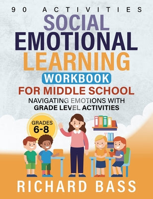 Social Emotional Learning Workbook for Middle School -- Richard Bass, Paperback