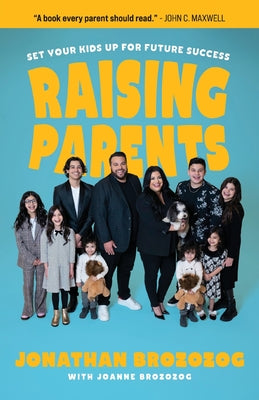 Cover Image for Raising Parents: Set Your Kids Up for Future Success -- Jonathan Brozozog, Paperback