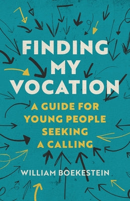 Cover Image for Finding My Vocation: A Guide for Young People Seeking a Calling -- William Boekestein, Paperback
