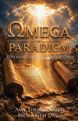 Cover Image for The Omega Paradigm: Revealing the Ancient of Days -- Amy Thomas Davis, Paperback