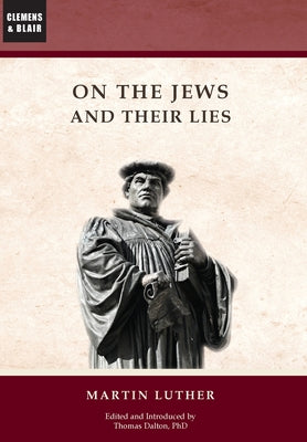 Cover Image for On the Jews and Their Lies -- Martin Luther, Hardcover