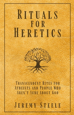 Rituals for Heretics -- Jeremy Steele, Paperback