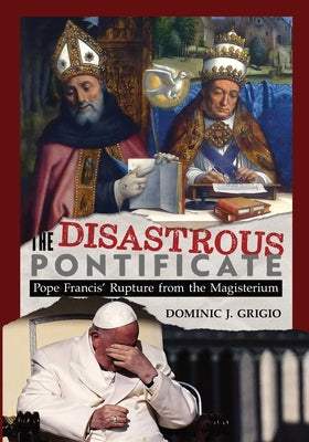 Cover Image for The Disastrous Pontificate -- Dominic J. Grigio, Paperback