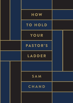 Cover Image for How to Hold Your Pastor's Ladder -- Sam Chand, Paperback