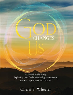 Cover Image for God Changes Us -- Cherri S. Wheeler, Paperback