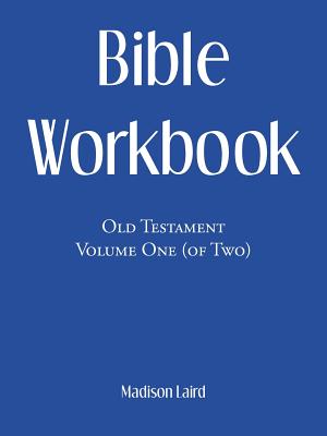 Cover Image for Bible Workbook: Old Testament Volume One (Of Two) -- Madison Laird, Paperback