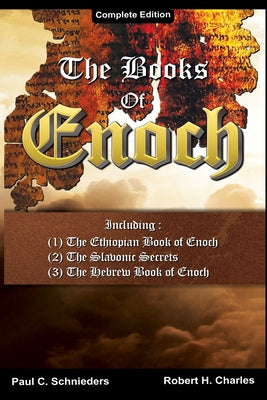 Cover Image for The Books of Enoch: Complete edition: Including (1) The Ethiopian Book of Enoch, (2) The Slavonic Secrets and (3) The Hebrew Book of Enoch -- Paul C. Schnieders, Paperback