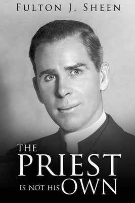 Cover Image for The Priest Is Not His Own -- Fulton J. Sheen, Paperback