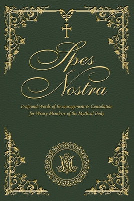 Cover Image for Spes Nostra: Profound Words of Encouragement & Consolation for Weary Members of the Mystical Body -- Slaves Of the Immaculate Heart of Mary, Paperback